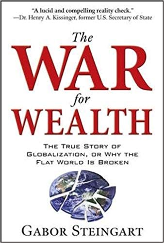 the war for wealth: the true story of globalization, or why the flat world is broken